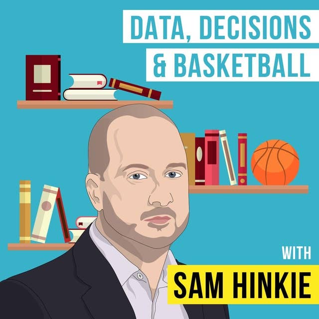 Sam Hinkie – Data, Decisions, and Basketball - [Invest Like the Best, EP.88]