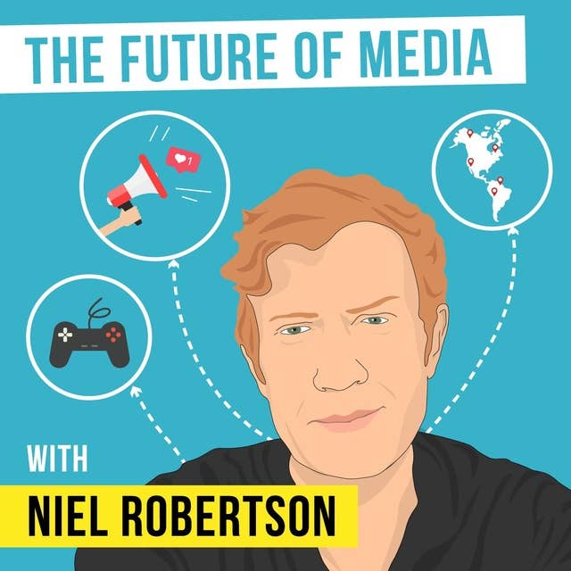 Niel Robertson – The Future of Media - [Invest Like the Best, EP.94]
