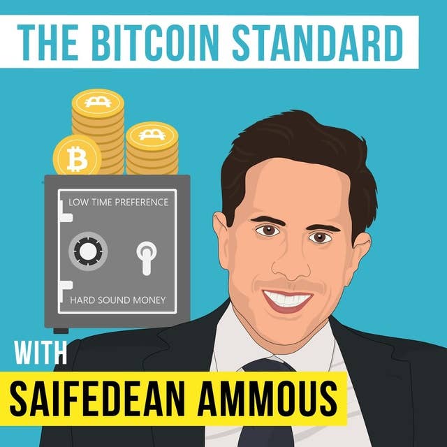 Saifedean Ammous – The Bitcoin Standard - [Invest Like the Best, EP.107]