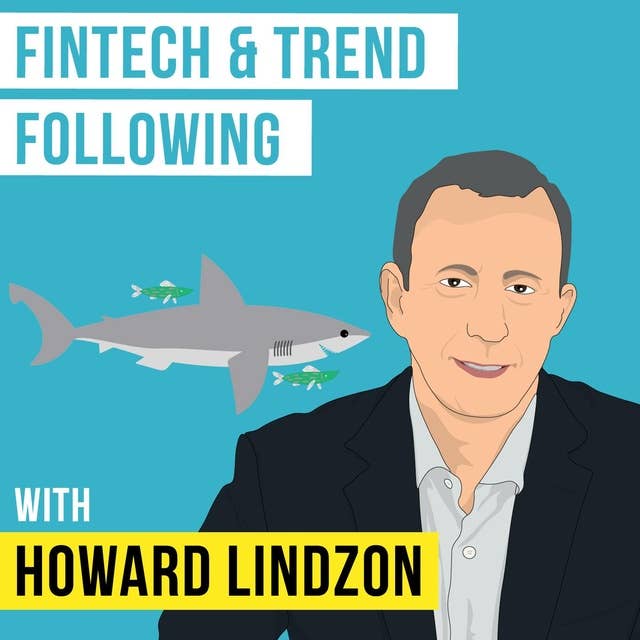Howard Lindzon – Fintech and Trend Following - [Invest Like the Best, EP.109]