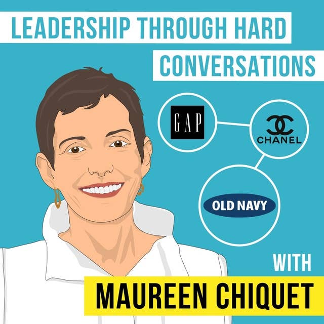 Maureen Chiquet – Leadership Through Hard Conversations - [Invest Like the Best, EP.113]