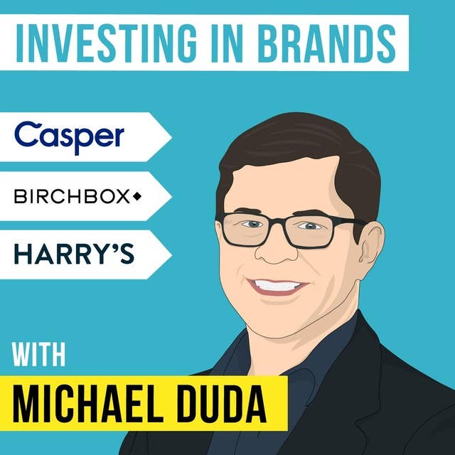 Michael Duda – Investing In Brands - [Invest Like the Best, EP.117]