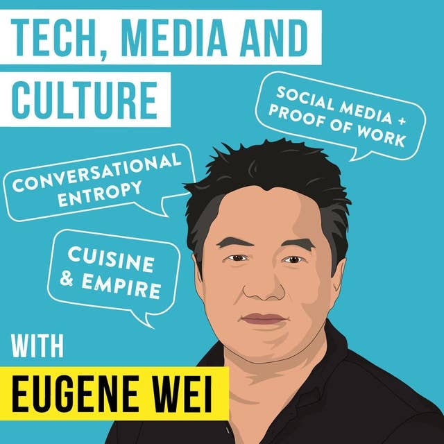 Eugene Wei – Tech, Media, and Culture - [Invest Like the Best, EP.117]