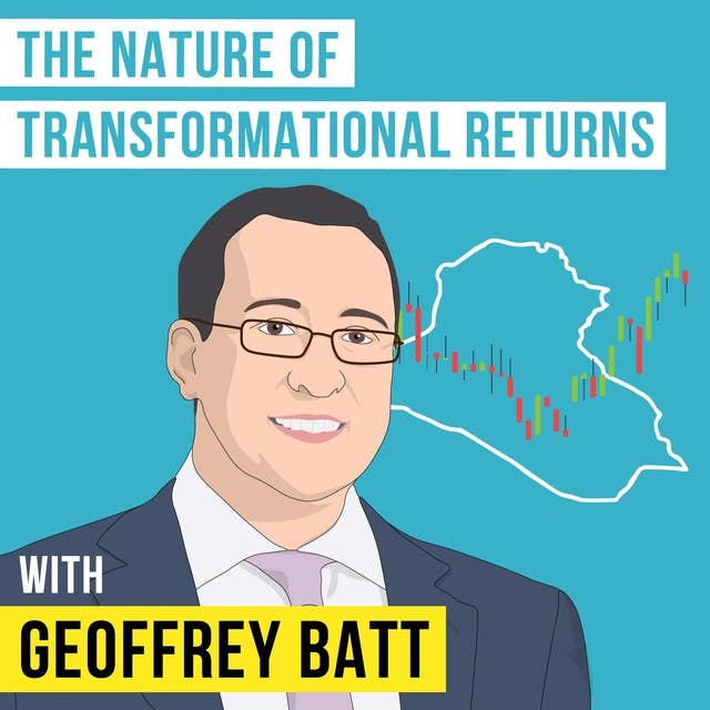 Geoffrey Batt – The Nature of Transformational Returns - [Invest Like the Best, EP.128]
