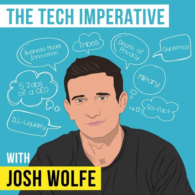 Josh Wolfe – The Tech Imperative - [Invest Like the Best, EP.130]