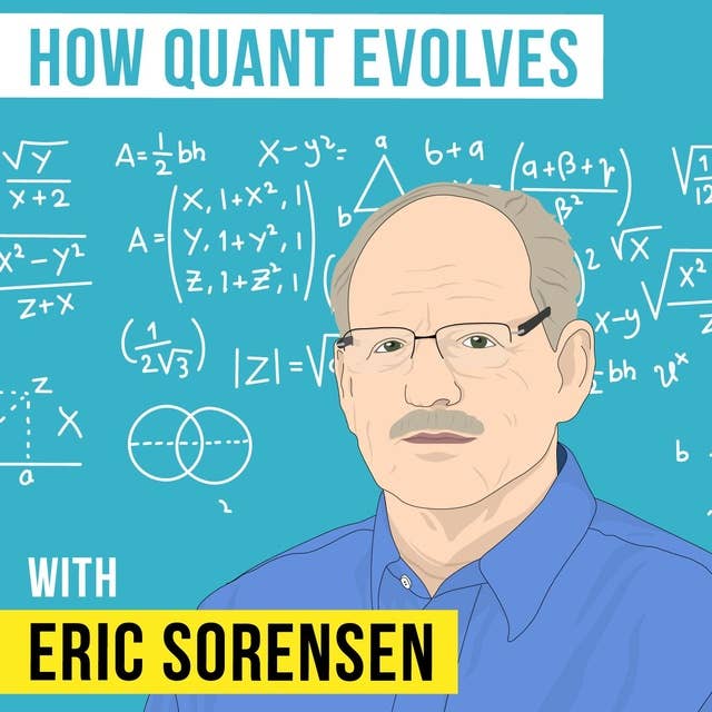 Eric Sorensen - How Quant Evolves - [Invest Like the Best, EP.139]