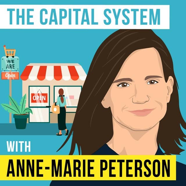 Anne-Marie Peterson - The Capital System - [Invest Like the Best, EP.364]