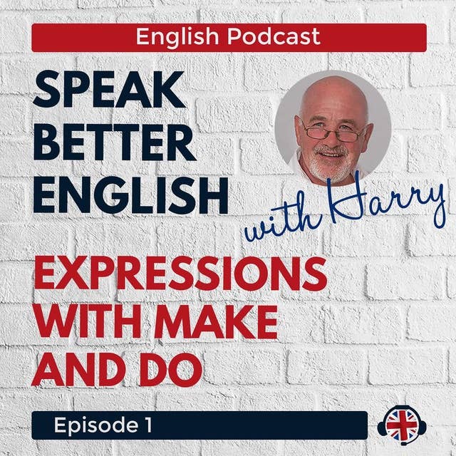 Speak Better English with Harry | Episode 1