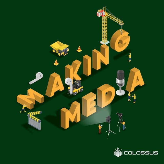 Inside Colossus - Ideal Episode Length, Monetization, and Production Process - [Making Media, EP.08]