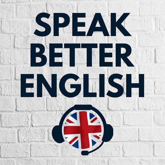 Speak Better English with Harry | Episode 47