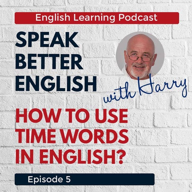 Speak Better English with Harry | Already, Yet, Since, For and other Time Words