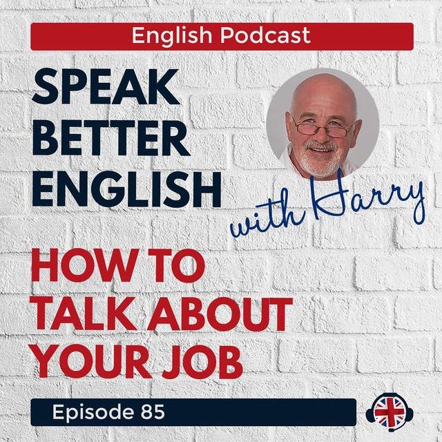 Speak Better English with Harry | Episode 85