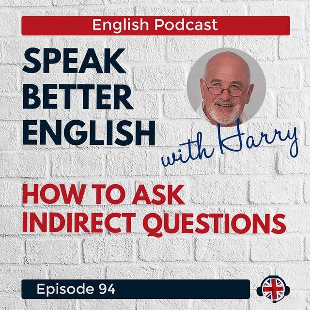 Speak Better English with Harry | Episode 94