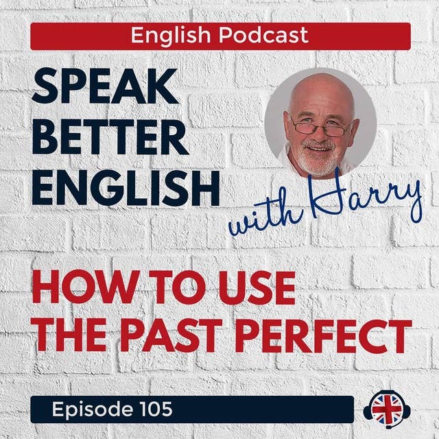 Speak Better English with Harry | Episode 105