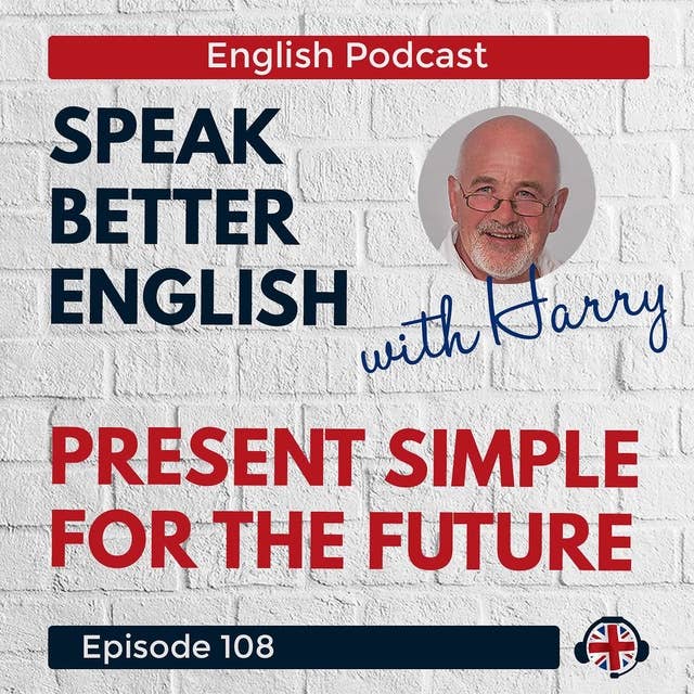 Speak Better English with Harry | Episode 108
