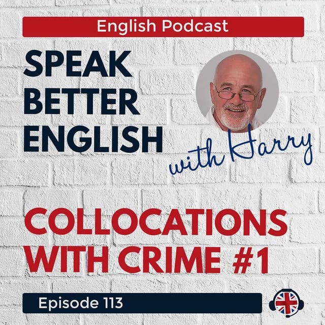 Speak Better English with Harry | Episode 113