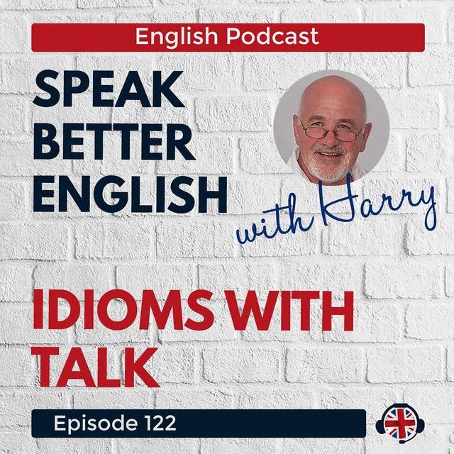 Speak Better English with Harry | Episode 122
