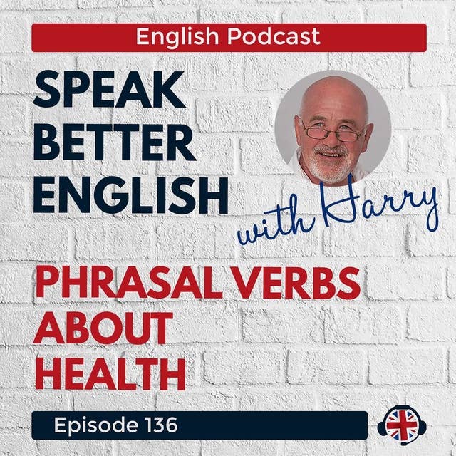 Speak Better English with Harry | Episode 136