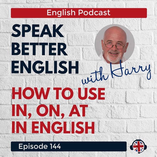 Speak Better English with Harry | Episode 144