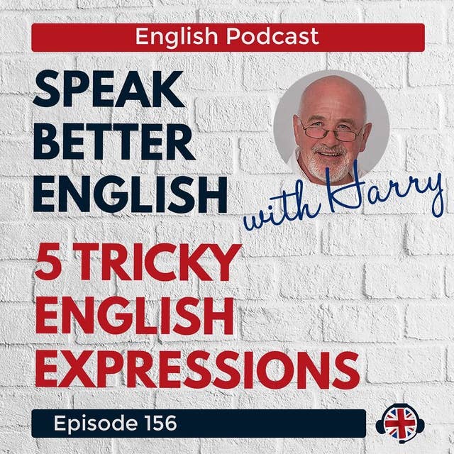 Speak Better English with Harry | Episode 156