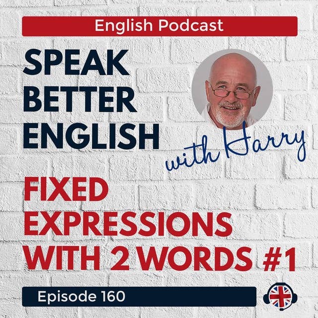 Speak Better English with Harry | Episode 160