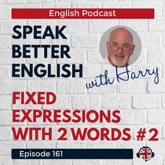 Speak Better English with Harry | Episode 161