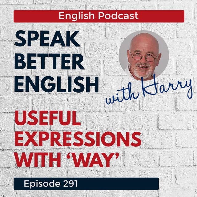 Speak Better English with Harry | Episode 291