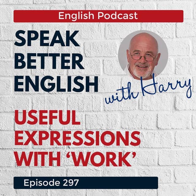 Speak Better English with Harry | Episode 297