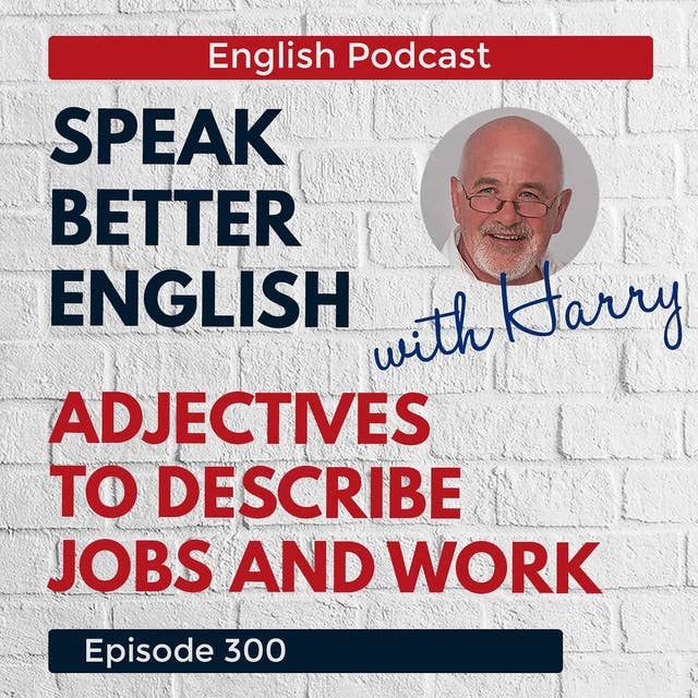 Speak Better English with Harry | Episode 300