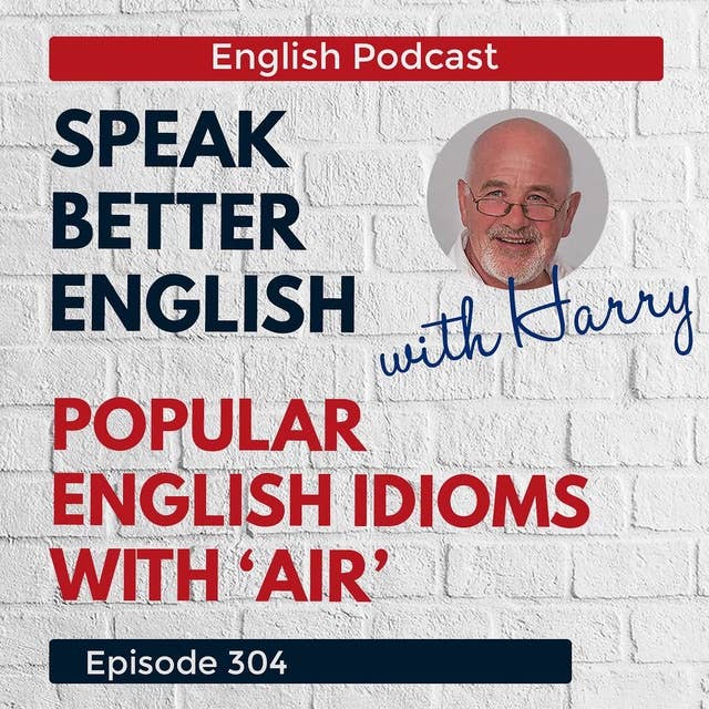 Speak Better English with Harry | Episode 304