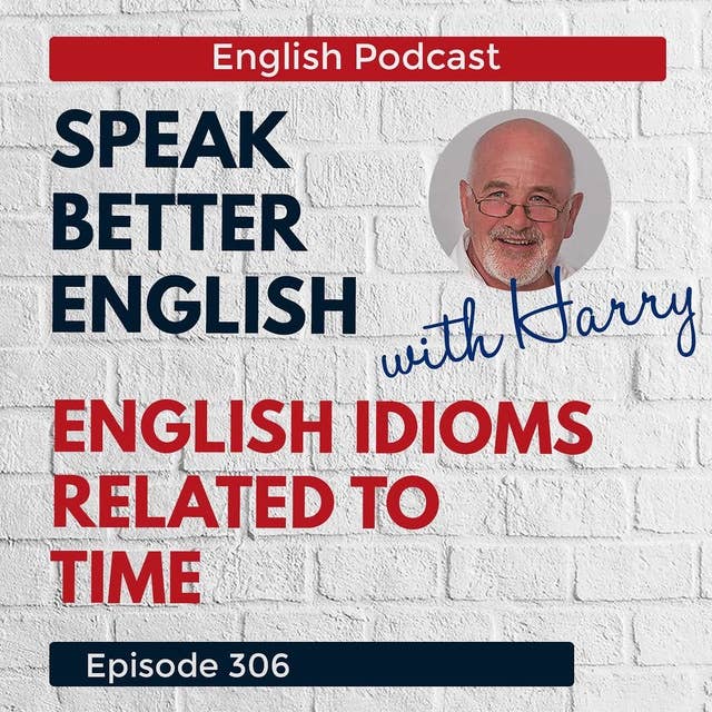 Speak Better English with Harry | Episode 306