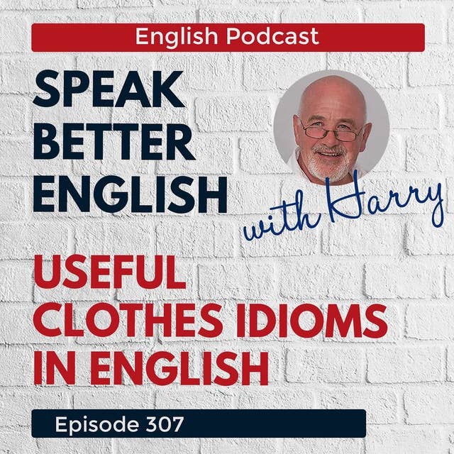 Speak Better English with Harry | Episode 307