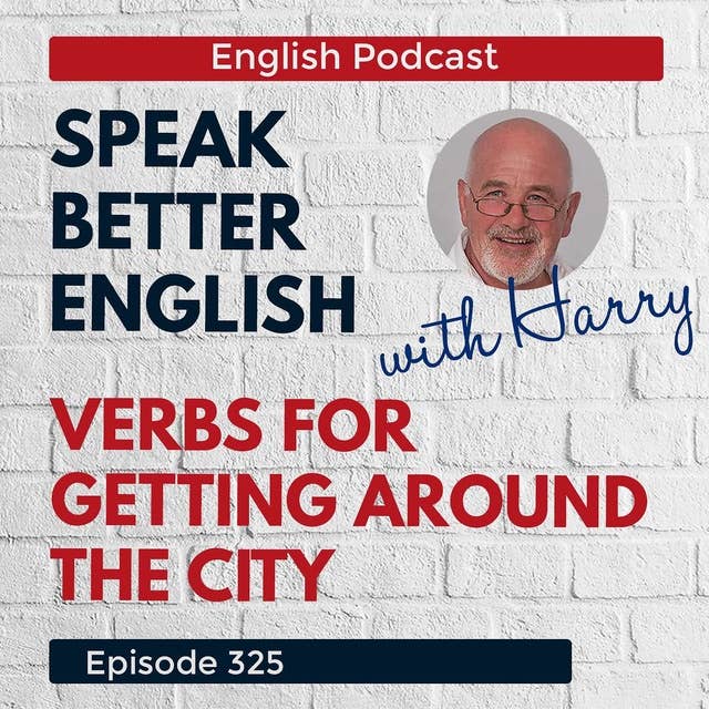 Speak Better English with Harry | Episode 325