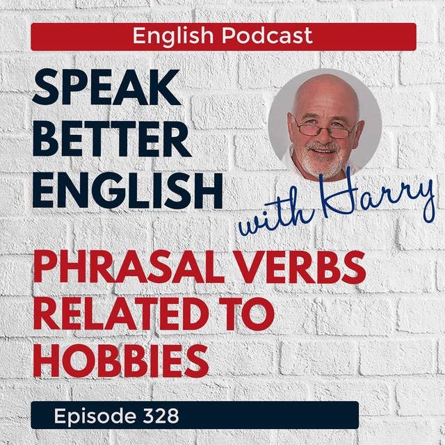 Speak Better English with Harry | Episode 328