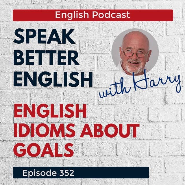 Speak Better English with Harry | Episode 352
