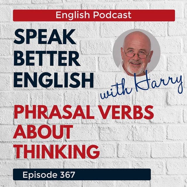 Speak Better English with Harry | Episode 367