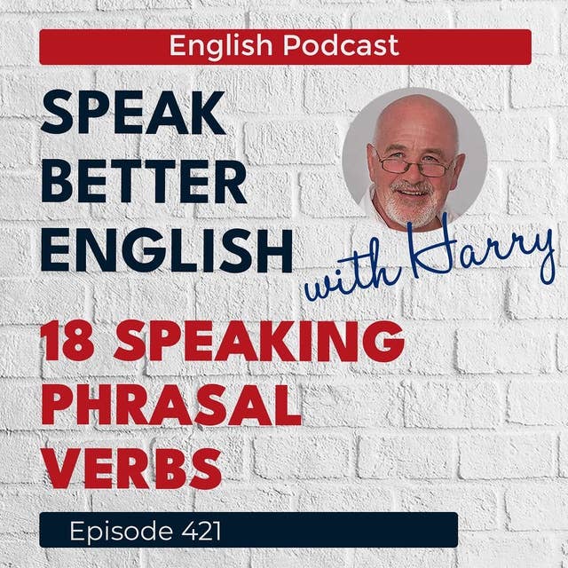 Speak Better English with Harry | Episode 421