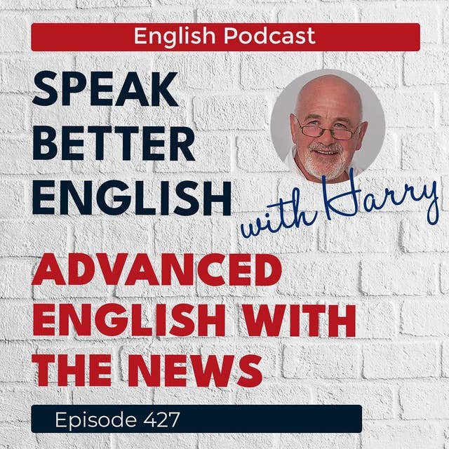 Speak Better English with Harry | Episode 427