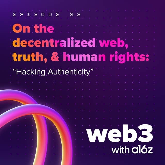 On the decentralized web, truth, and human rights: 'Hacking authenticity'