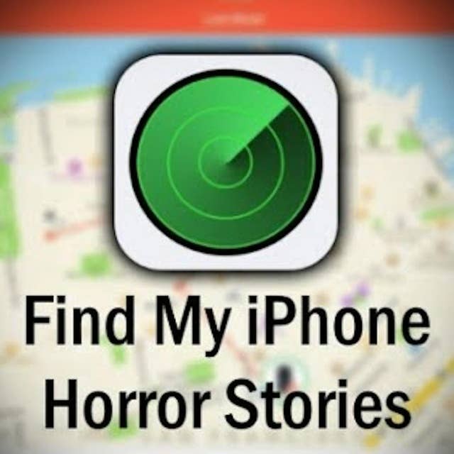 2 "Find My iPhone" Horror Stories