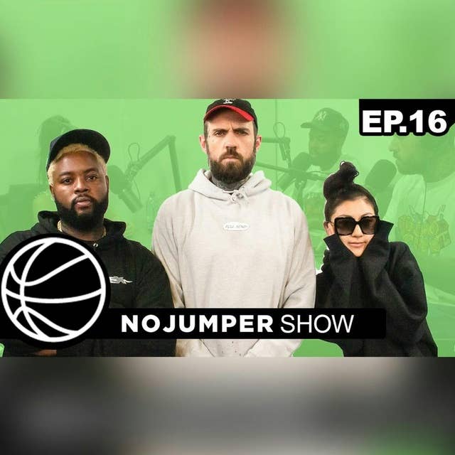 The No Jumper Show EP. 16