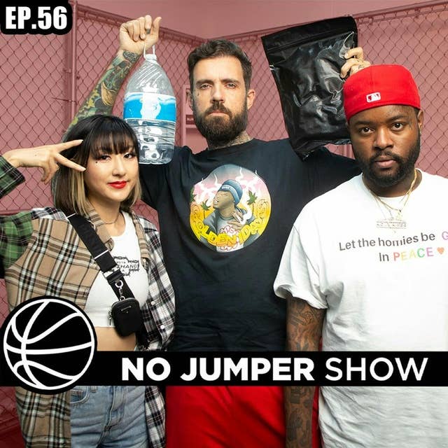 The No Jumper Show Ep. 56