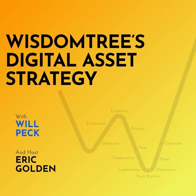 Will Peck: WisdomTree’s Digital Asset Strategy - [Making Markets, EP.6]