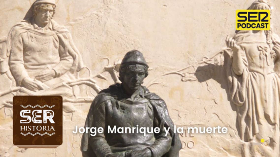 SER Historia | Jorge Manrique y la muerte