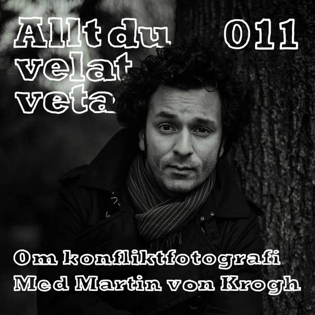 011 Om konfliktfotografi med Martin von Krogh