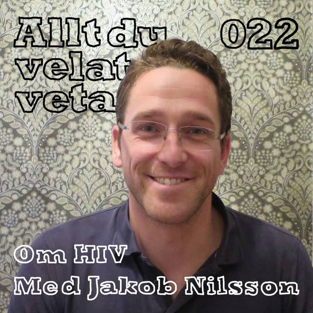 022 om HIV med Jakob Nilsson