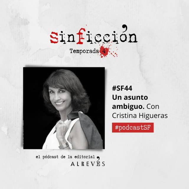 #SinFicción44 Un asunto ambiguo. Con Cristina Higueras