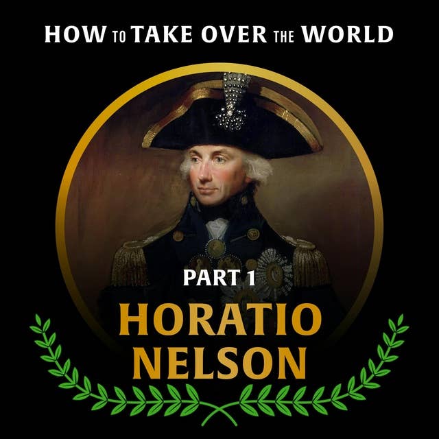 Britain's Greatest Hero: Horatio Nelson (Episode 1)