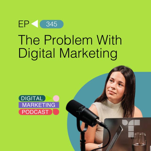 The Problem With Digital Marketing