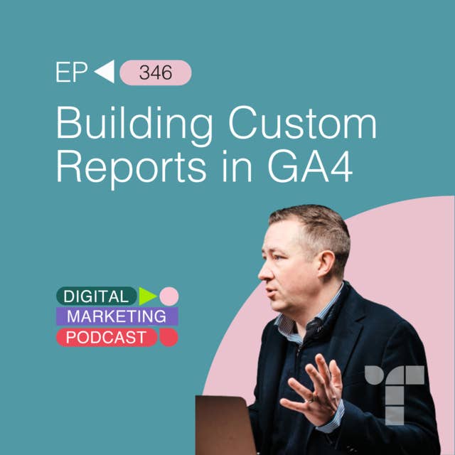 Building Custom Reports in GA4